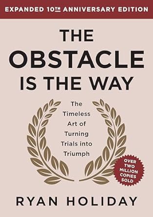 THE OBSTACLE IS THE WAY