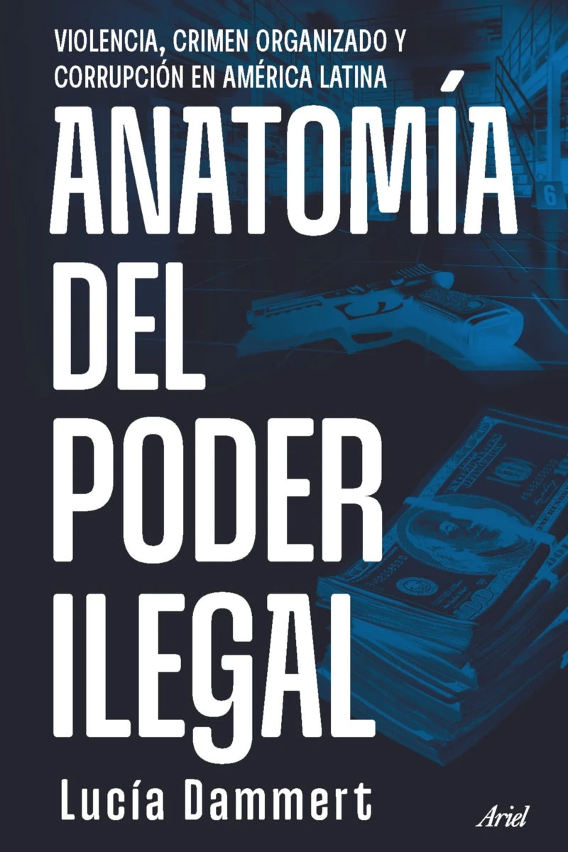 ANATOMIA DEL PODER ILEGAL