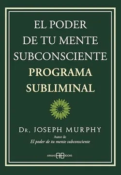 EL PODER DE TU MENTE SUBCONSCIENTE PROGRAMA SUBLIMINAL
