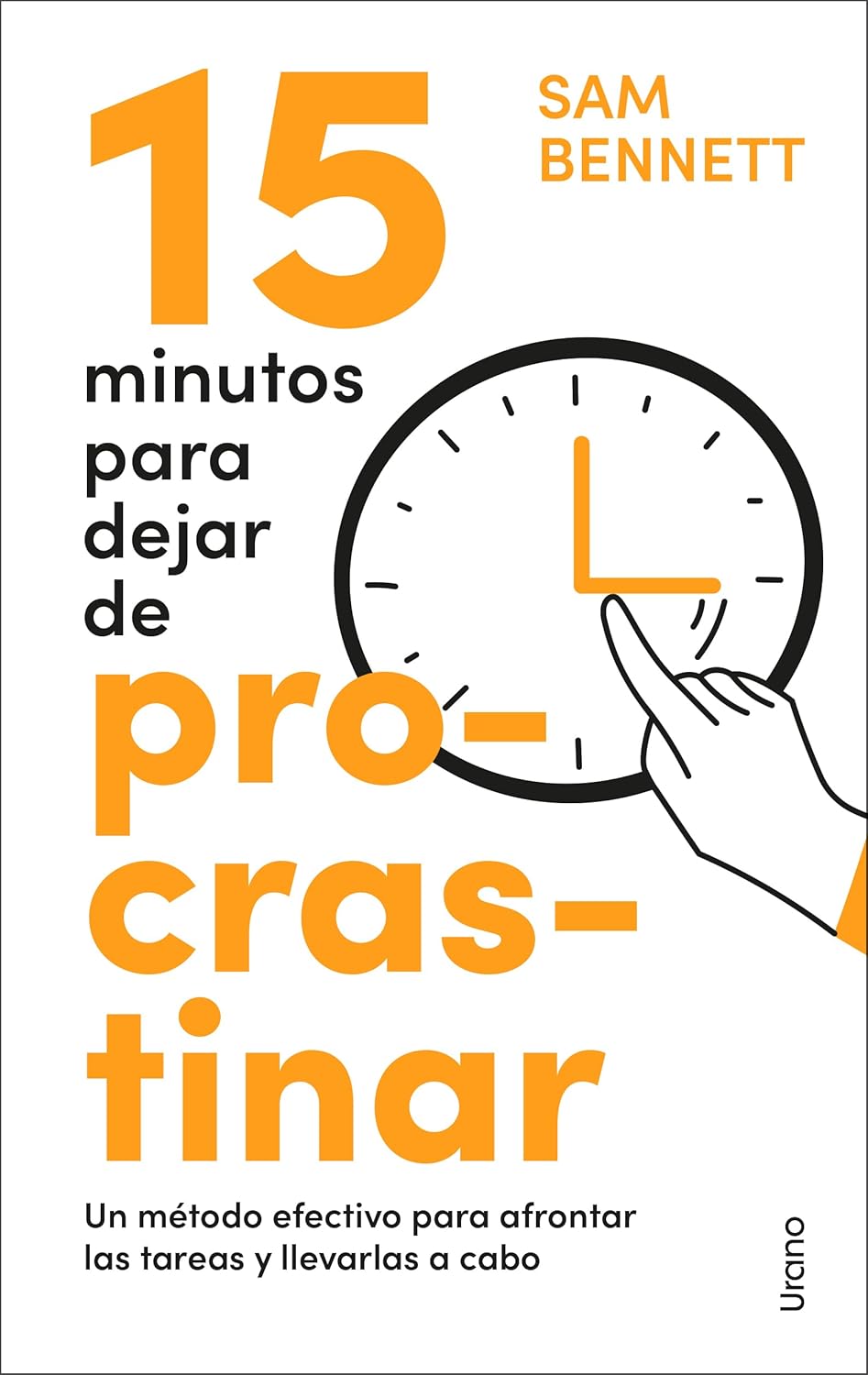 15 MINUTOS PARA DEJAR DE PROCRASTINAR. UN MÉTODO EFECTIVO PARA AFRONTAR LAS TAREAS Y LLEVARLAS A CAB