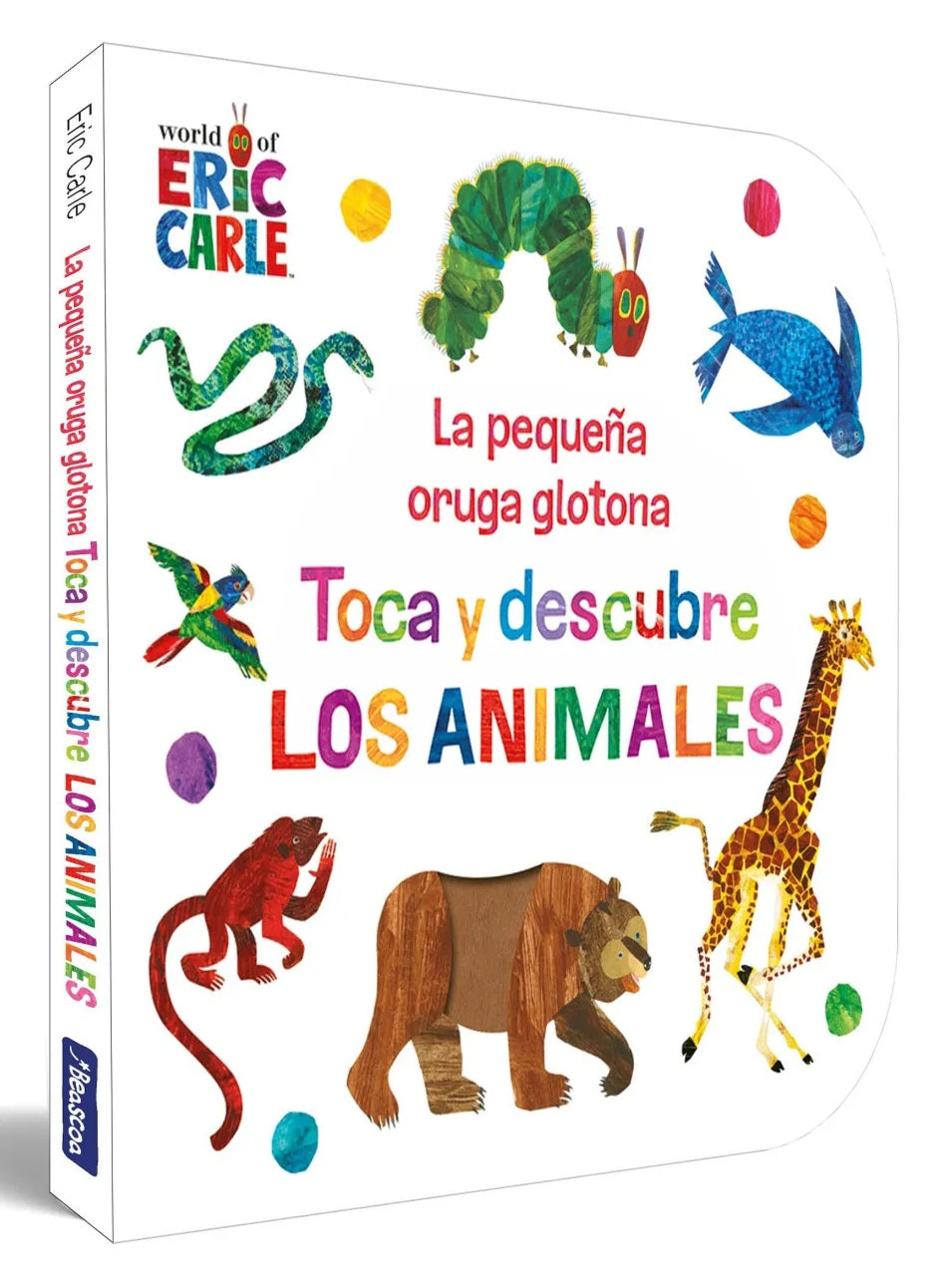 La pequeña oruga glotona Toca y descubre los animales