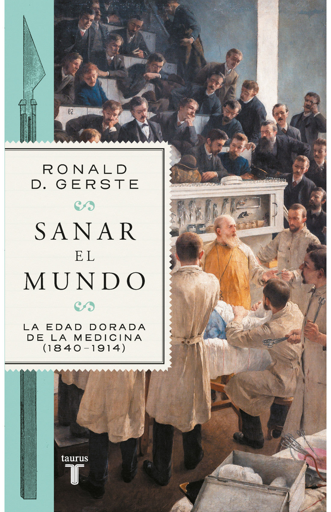 Sanar el mundo La edad dorada de la medicina 1840 a1914