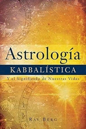 ASTROLOGIA KABBALISTICA Y EL SIGNIFICADO DE NUESTRAS VIDAS