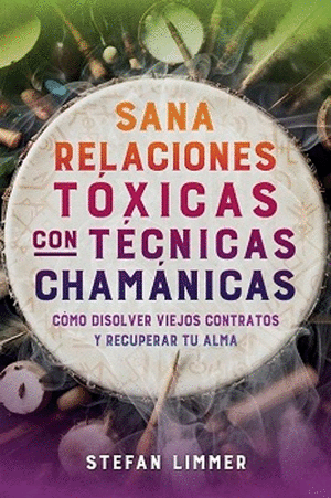 SANA RELACIONES TOXICAS CON TECNICAS CHAMANICAS