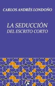 LA SEDUCCION DEL ESCRITO CORTO