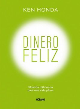 Dinero Feliz Filosofía Millonaria Para una Vida Plena