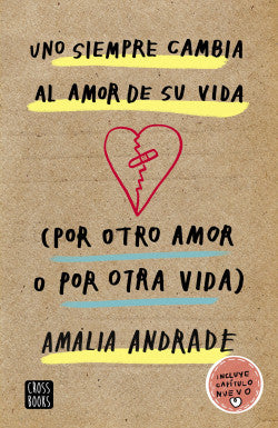 Uno Siempre Cambia al Amor de su Vida Por Otro Amor o por otra Vida